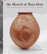 bokomslag The Miracle of Mata Ortiz: Juan Quezada and the Potters of Northern Chihuahua