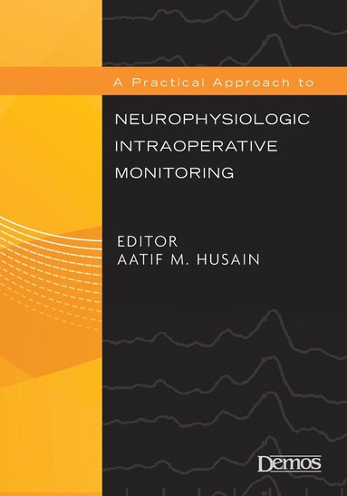 bokomslag A Practical Approach to Neurophysiologic Intraoperative Monitoring