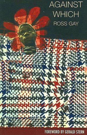 Ross Gay - Against Which, Häftad