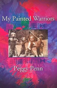 bokomslag My Painted Warriors