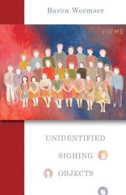 Baron Wormser - Unidentified Sighing Objects, Häftad