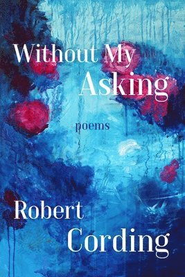 bokomslag Without My Asking - Poetry