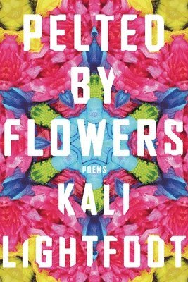 bokomslag Pelted By Flowers - Poems