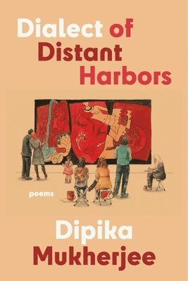 Dipika Mukherjee - Dialect of Distant Harbors, Häftad