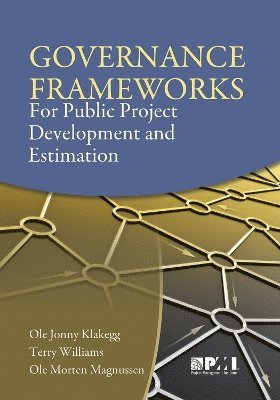 Ole Jonny Klakegg, Terry Williams, Ole Morten Magnussen - Governance Frameworks for Public Project Development and Estimation, Häftad