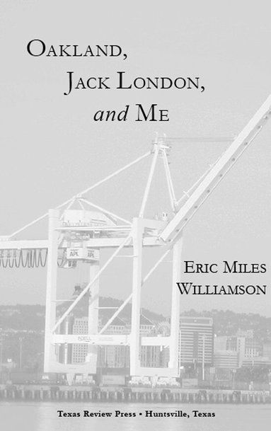 Eric Miles Williamson - Oakland, Jack London, and Me, Häftad