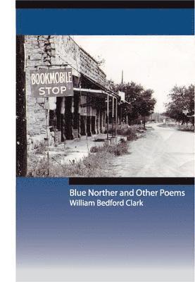 William Bedford Clark - Blue Norther and Other Poems, Häftad
