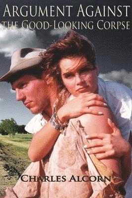 Charles Alcorn - Argument Against the Good-Looking Corpse, Inbunden