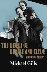 bokomslag The Death of Bonnie and Clyde and Other Stories