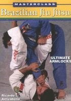 bokomslag Masterclass Brazilian Jiu Jitsu Ultimate Armlocks