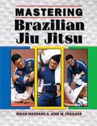 bokomslag Mastering Brazilian Jiu Jitsu