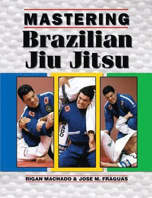 Mastering Brazilian Jiu Jitsu 1