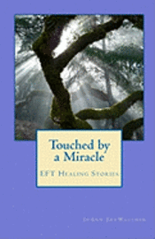 bokomslag Touched by a Miracle: EFT Healing Stories