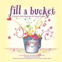 Fill A Bucket: A Guide To Daily Happiness For Young Children 1