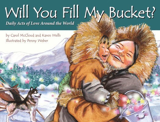 Will You Fill My Bucket? Daily Acts of Love Around the World 1