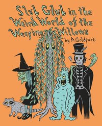 bokomslag Slub Glub in the Weird World of the Weeping Willows