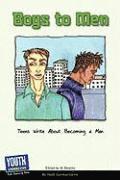 Boys to Men: Teens Write about Becoming a Man