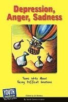 Al Desetta, Keith Hefner, Laura Longhine - Depression, Anger, Sadness: Teens Write about Facing Difficult Emotions, Häftad