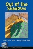 Out of the Shadows: Teens Write about Surviving Sexual Abuse 1