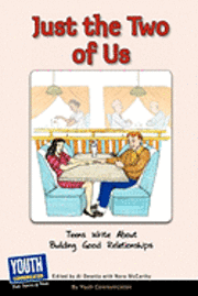 Just the Two of Us: Teens Write about Building Good Relationships 1