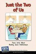 Keith Hefner, Laura Longhine - Just the Two of Us: Teens Write about Building Good Relationships, Häftad