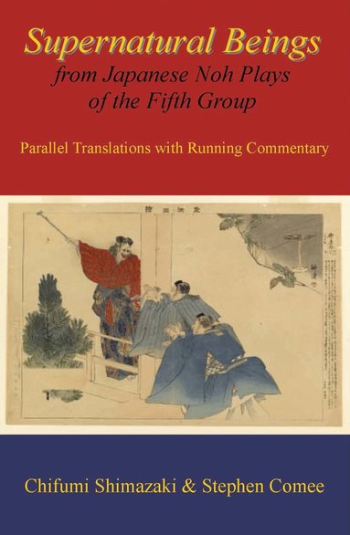 Stephen Comee, Chifumi Shimazaki, Chifumi Shimazaki - Supernatural Beings from Japanese Noh Plays of the Fifth Group, Inbunden