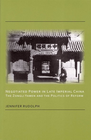 Jennifer Rudolph - Negotiated Power in Late Imperial China, Häftad