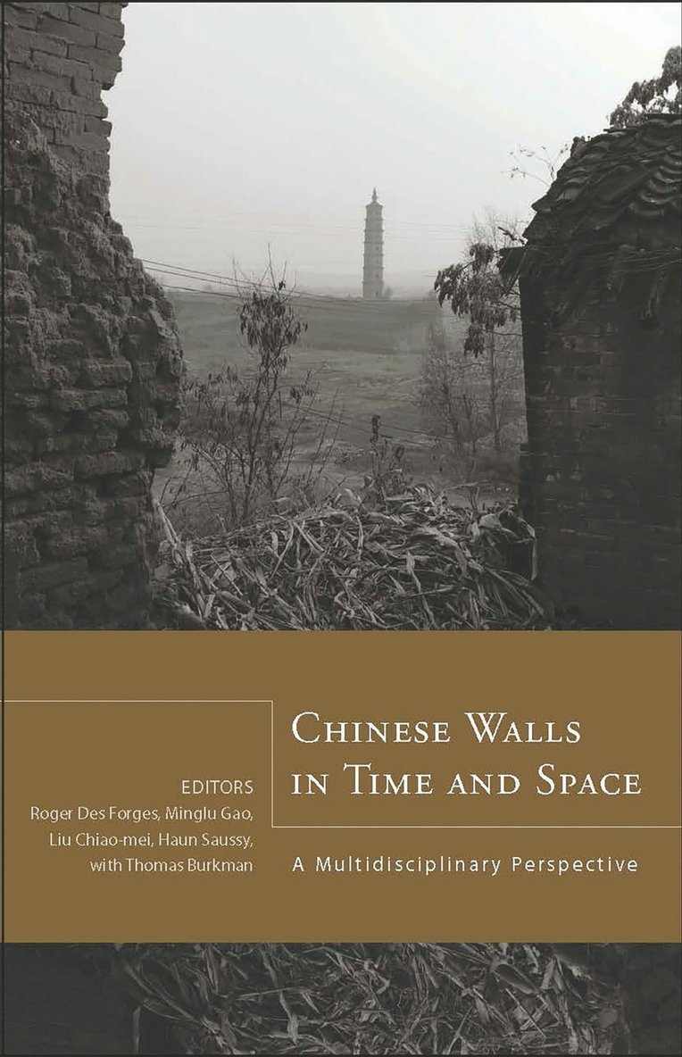 Roger Des Forges, Minglu Gao, Chiao-mei Liu, Haun Saussy - Chinese Walls in Time and Space, Häftad