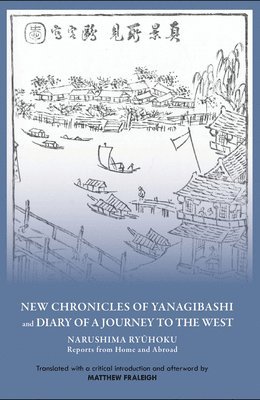 Ryuhoku Narushima - "New Chronicles of Yanagibashi" and "Diary of a Journey to the West", Häftad