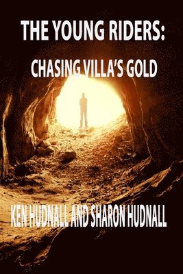 Ken Hudnall, Sharon Hudnall - The Young Riders: Chasing Villa's Gold, Häftad