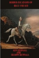 Ken Hudnall, Sharon Hudnall - The Border Escapades of Billy The Kid, Häftad