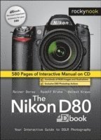 bokomslag The Nikon D80 Dbook: Your Interactive Guide to DSLR Photography