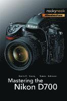 Darrell Young, James Johnson - Mastering the Nikon D700, Häftad