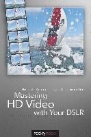 bokomslag Mastering HD Video with Your DSLR