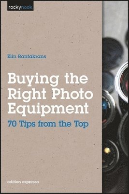 Buying the Right Photo Equipment: 70 Tips from the Top 1