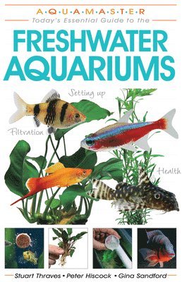 Stuart Thraves, Peter Hiscock, Gina Sandford - Freshwater Aquariums, Häftad