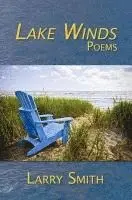 Larry Smith - Lake Winds: Poems, Häftad. Tillgänglighet: Lägg i varukorg