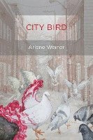 Arlene Weiner - City Bird, Häftad