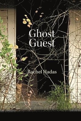Rachel Hadas - Ghost Guest, Häftad