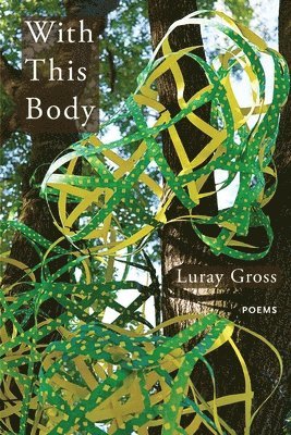 Luray Gross - With This Body, Häftad