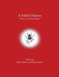 bokomslag A Folded History: Poems and Mythologies