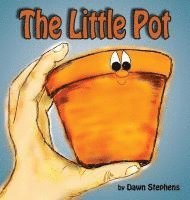 Dawn Stephens, Crystal Bowman - The Little Pot, Inbunden