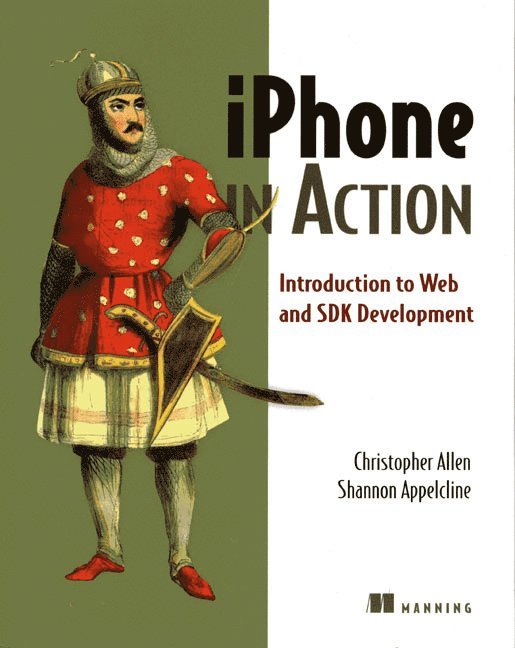 Christopher Allen, Shannon Appelcline - iPhone in Action: Introduction to Web and SDK Development, Häftad