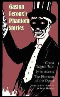 bokomslag Gaston Leroux's Phantom Stories