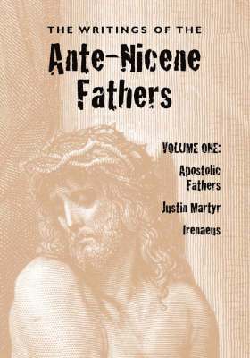 Alexander Roberts, James Donaldson - Writings of the Ante-Nicene Fathers, Volume One, Häftad