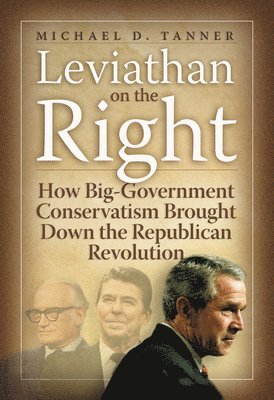 Michael Tanner, Michael D. Tanner, Michael D Tanner - Leviathan on the Right, Inbunden