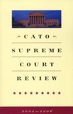 bokomslag Cato Supreme Court Review, 2005-2006