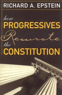 bokomslag How Progressives Rewrote the Constitution