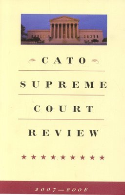 Ilya Shapiro - Cato Supreme Court Review 2007-2008, Häftad
