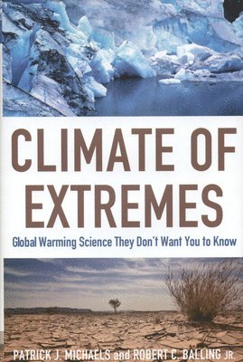 bokomslag Climate of Extremes : Global Warming Science They Don't Want You to Know